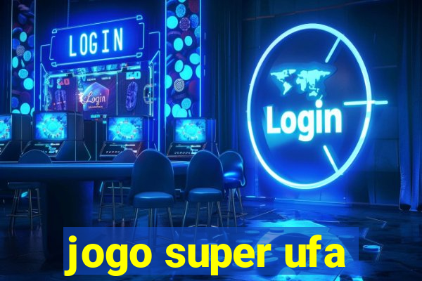 jogo super ufa